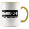 Hands Off! This Man Is Taken 11oz Accent Mug