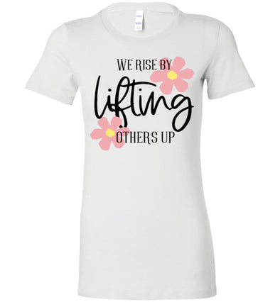 We Rise By Lifting Others Up Women's Slim Fit T-Shirt