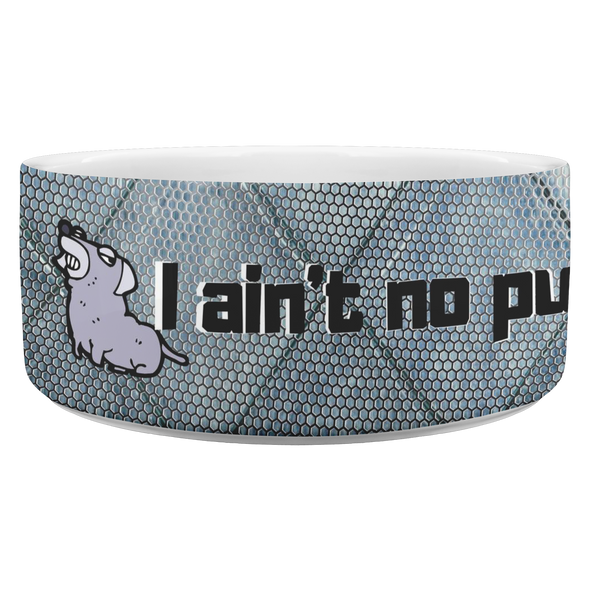 I Ain't No Pussy Dog Bowl