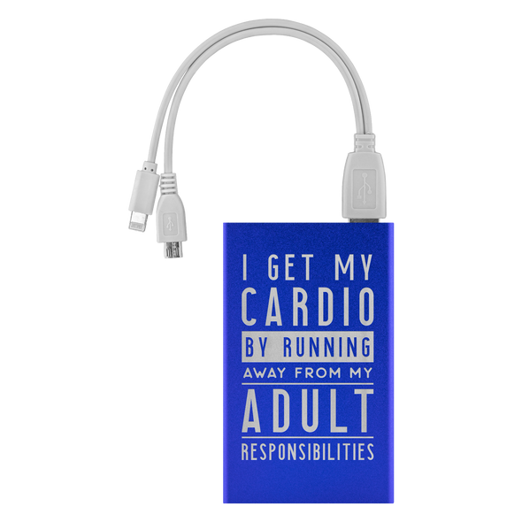 I Get My Cardio By Running Away From My Adult Responsibilities Power Bank