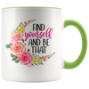 Find Yourself and Be That 11oz Accent Mug