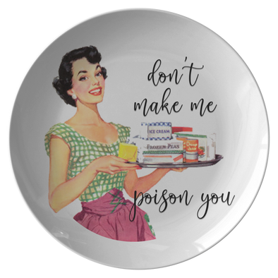 Don't Make Me poison You 10" Dinner Plate