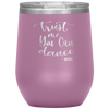 Trust Me You Can Dance - Wine 12oz Wine Tumbler