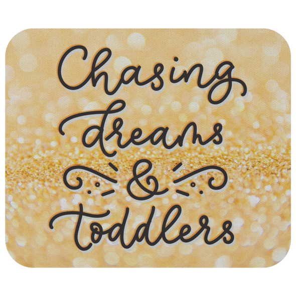 Chasing Dreams & Toddlers Mousepad