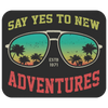 Say Yes To New Adventures Mousepad