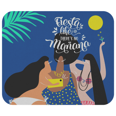 Fiesta Like There's No Mañana Mousepad