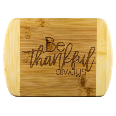 Be Thankful Always Round Edge Bamboo Cutting Board