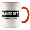 Hands Off! This Man Is Taken 11oz Accent Mug