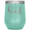 I Followed My Heart - It Led Me To A Bottle Of Wine 12oz Wine Tumbler