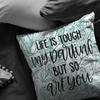 Life is Tough My Darling But So Are You Throw Pillow
