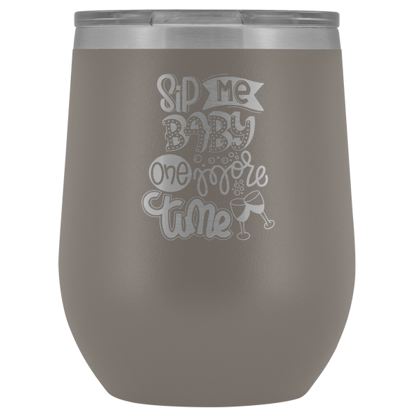 Sip Me Baby One More Time 12oz Wine Tumbler
