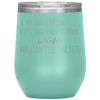 If You Have To Ask If It's Too Early To Drink Wine 12oz Wine Tumbler