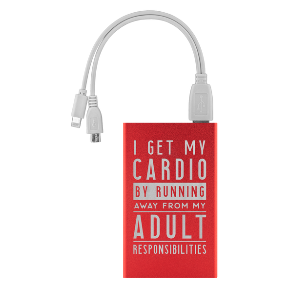 I Get My Cardio By Running Away From My Adult Responsibilities Power Bank