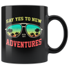 Say Yes To New Adventures Black 11oz Mug