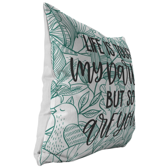 Life is Tough My Darling But So Are You Throw Pillow