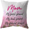 Mom, My First Best Friend Forever Throw Pillow