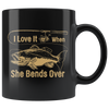 I Love It When She Bends Over 11oz Black Mug