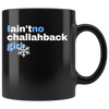 I Ain't No Challahback Girl 11oz Black Mug