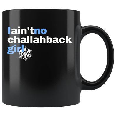 I Ain't No Challahback Girl 11oz Black Mug