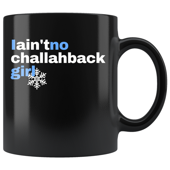 I Ain't No Challahback Girl 11oz Black Mug