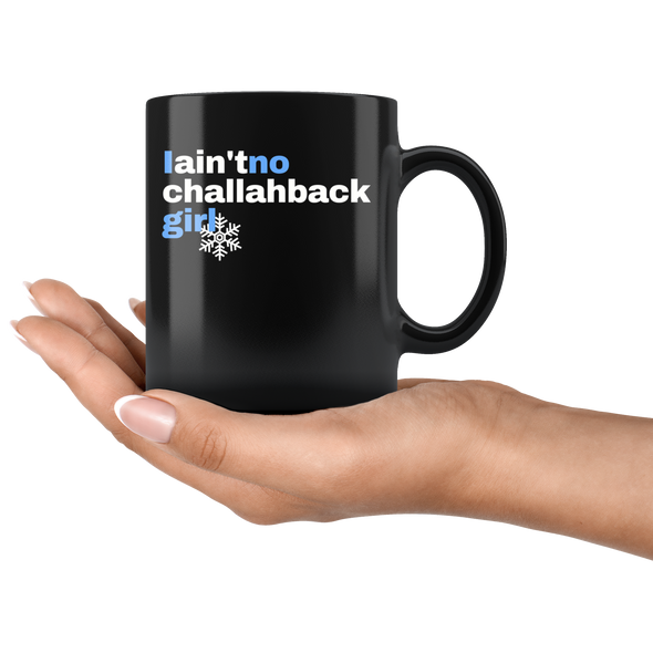 I Ain't No Challahback Girl 11oz Black Mug
