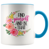 Find Yourself and Be That 11oz Accent Mug