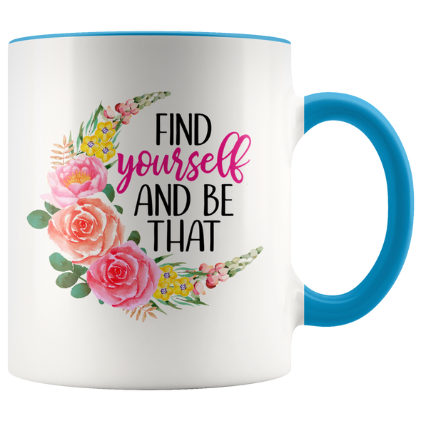 Find Yourself and Be That 11oz Accent Mug