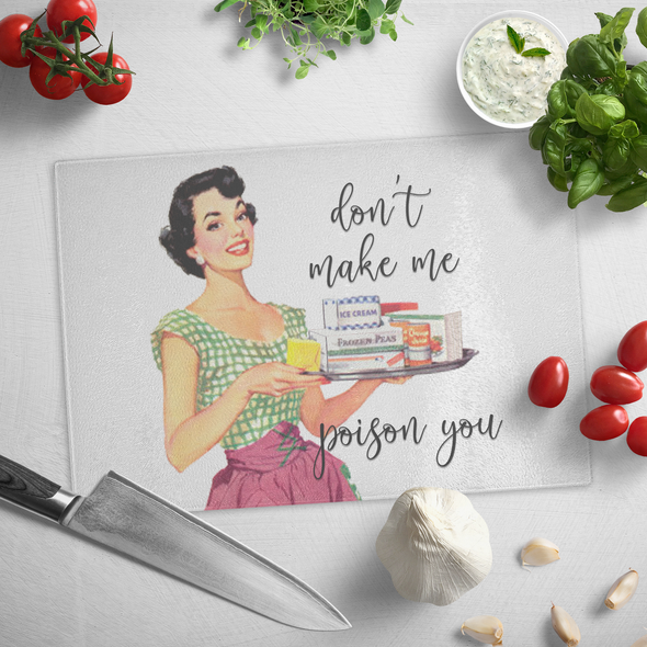 Don't Make Me Poison You Glass Cutting Board
