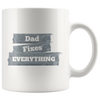 Dad Fixes Everything 11oz White Mug