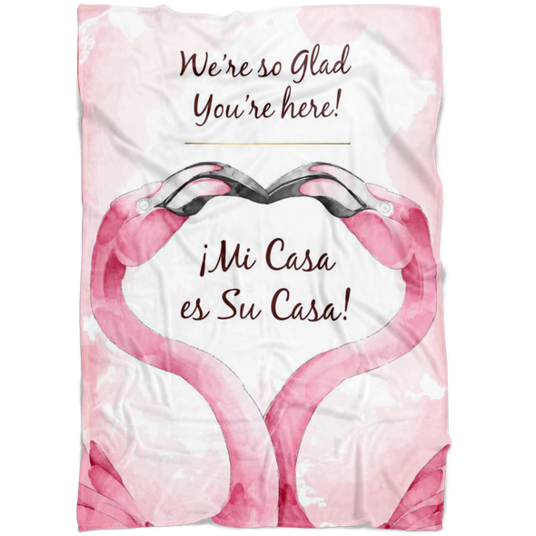 Mi Casa Es Su Casa - We're Glad You're Here! Fleece Blanket