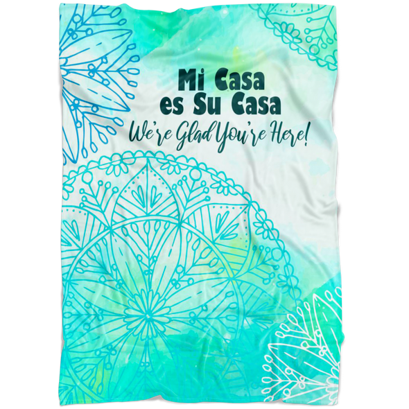 Mi Casa Es Su Casa - We're Glad You're Here! Fleece Blanket