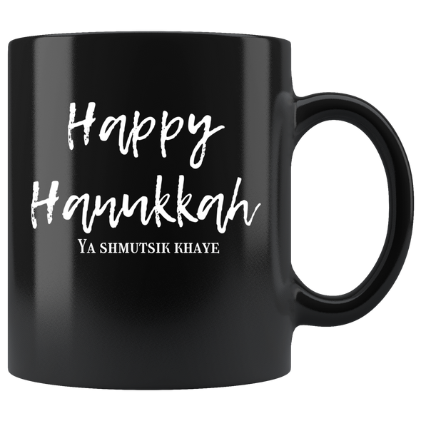 Happy Hanukkah Ya Shmutsik Khaye 11oz Black Mug
