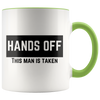 Hands Off! This Man Is Taken 11oz Accent Mug