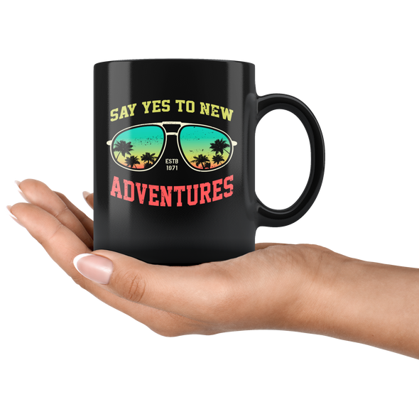 Say Yes To New Adventures Black 11oz Mug