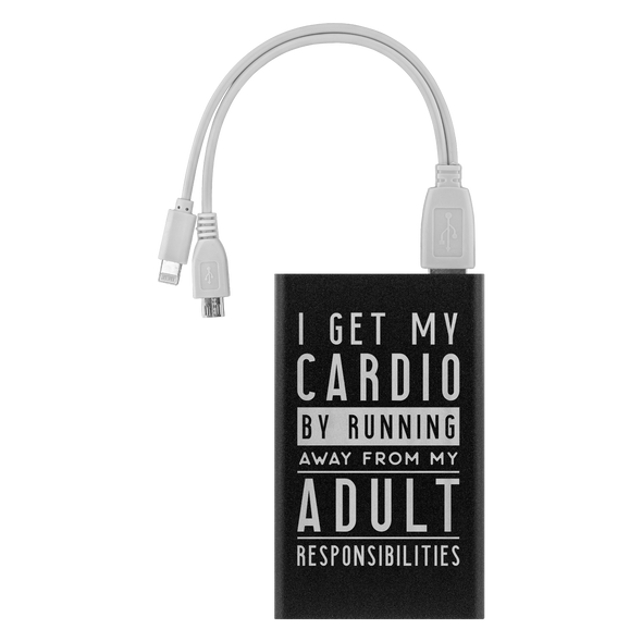 I Get My Cardio By Running Away From My Adult Responsibilities Power Bank