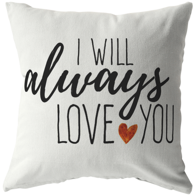 I will Always Love You Throw PIllow
