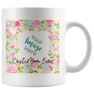 Best Mom Ever 11oz White Mug Personalized by Con Gusto