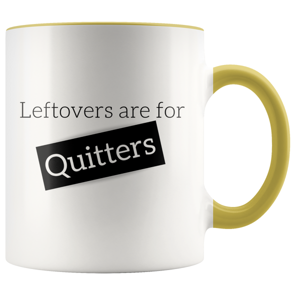 Leftovers Are For Quitters 11oz Accent Mug
