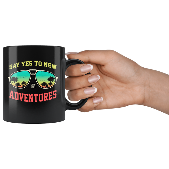 Say Yes To New Adventures Black 11oz Mug