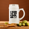 I Used To Be Cool 22oz Beer Stein