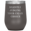 Silently Judging Your Cigar Choice 12oz Wine Tumbler