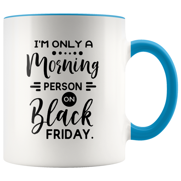 Black Friday Morning Person 11oz Accent Mug