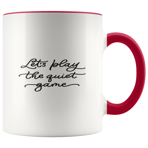 Let's Play The Quiet Game 11oz Accent Mug